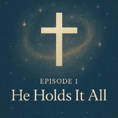 He Holds It All Together