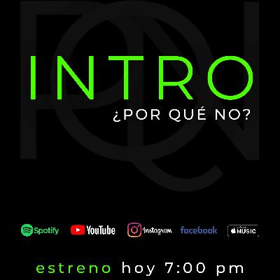 ¿Por Que No? Intro