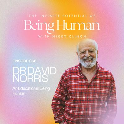 066 An Education in Being Human with Dr. David Norris