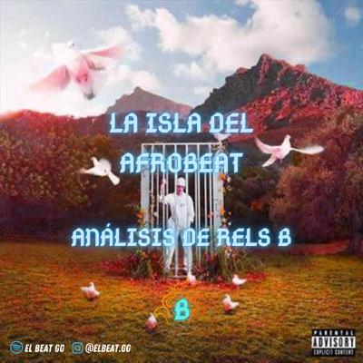 EP.5 La isla del afroBeat (Analizando el nuevo álbum de Rels B) EP.5 La isla del afroBeat (Analizando el nuevo álbum de Rels B)