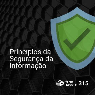 Tá Na Nuvem 315 - 3 princípios da segurança da informação que pode ser usado para qualquer área Tá Na Nuvem 315 - 3 princípios da segurança da informação que pode ser usado para qualquer área