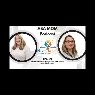 Episode 52: Next Chapter Support Services: Social Communication