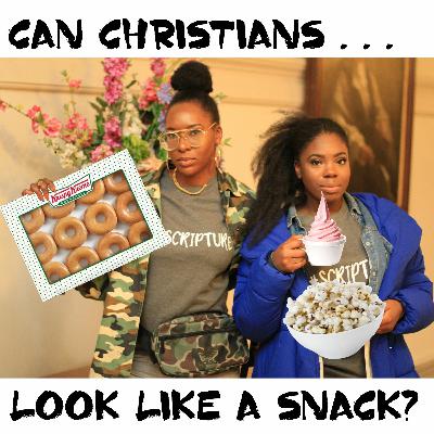Episode 3 - Can Christians look like a snack?