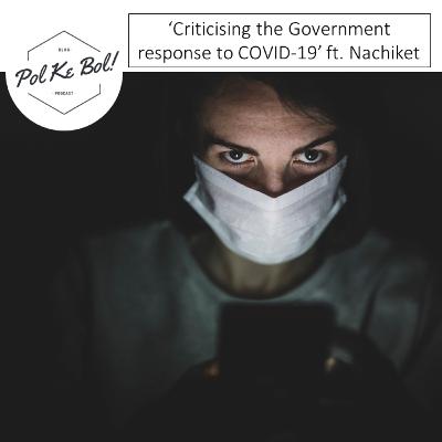 ‘Criticising the Government response to COVID-19’ ft. Nachiket