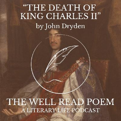 S17E2: "The Death of King Charles II" by John Dryden S17E2: "The Death of King Charles II" by John Dryden