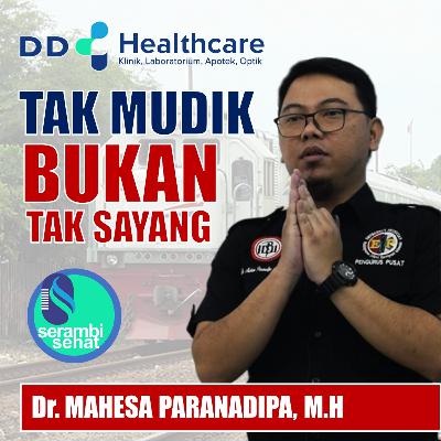 Eps. #1 : Tak Mudik Bukan Tak Sayang bersama dr. Mahesa Paranadipa, M.H