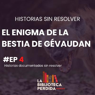 El Enigma de la Bestia de Gévaudan - Historias sin resolver - CAPÍTULO 4 El Enigma de la Bestia de Gévaudan - Historias sin resolver - CAPÍTULO 4