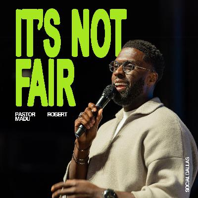 It’s Not Fair I Robert Madu I Social Dallas
