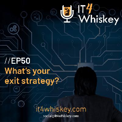 EP50 - What is your exit strategy? EP50 - What is your exit strategy?