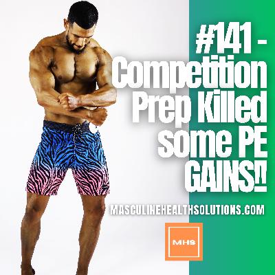 #141 - (VIDEO) Competition Prep Killed some PE GAINS!!!