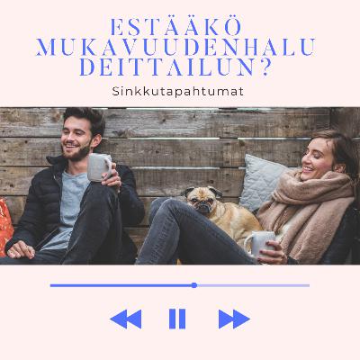 Estääkö mukavuudenhalu deittailun?