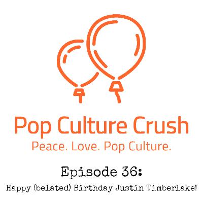 Happy (belated) Birthday Justin Timberlake! (PCC136)