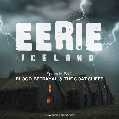 Episode 84: Blood, Betrayal, and the Goat Cliffs
