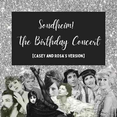Sondheim! The Birthday Concert [Casey and Rosa's Version] - Part 1