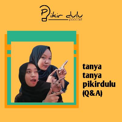 Tanya-tanya, Pikirdulu (Q&A)