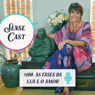 SenseCast #100: As Fases da Lua e o Amor SenseCast #100: As Fases da Lua e o Amor