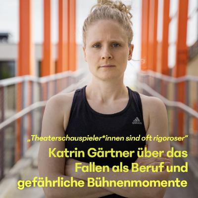 #26 Katrin Gärtner über das Fallen als Beruf und gefährliche Bühnenmomente #26 Katrin Gärtner über das Fallen als Beruf und gefährliche Bühnenmomente