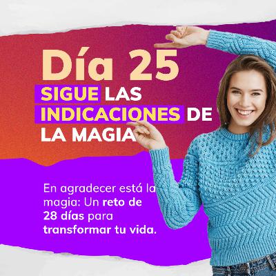 RETO DE LA MAGIA 28 DÍAS DE GRATITUD 🙏 - DÍA 25: SIGUE LAS INDICACIONES DE LA MAGIA