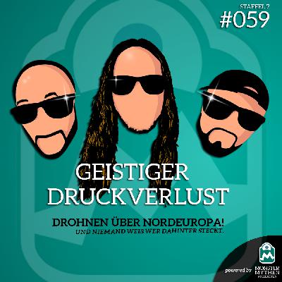 Geistiger Druckverlust #059 - DROHNEN über NORDEUROPA!