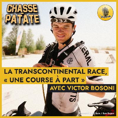 Chasse-Patate #22 avec Victor Bosoni, vainqueur de la Transcontinental Race, « une course à part »