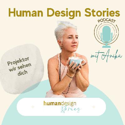 #013Liebeserklärung an den Projektor - Human Design #013Liebeserklärung an den Projektor - Human Design