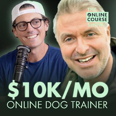 264: $10k/mo Teaching Dog Training Online (Featuring Mark Taylor)