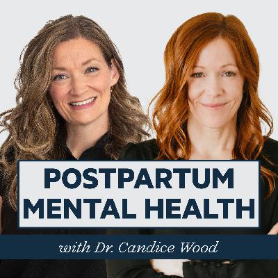 Episode 60: Why Postpartum Support Matters Now More Than Ever