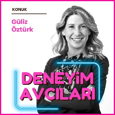 GÜLİZ ÖZTÜRK - "Deneyimle Büyüyen Markalar"