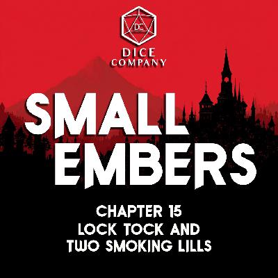 Chapter 15: Lock Tock and Two Smoking Lills - Small Embers Campaign