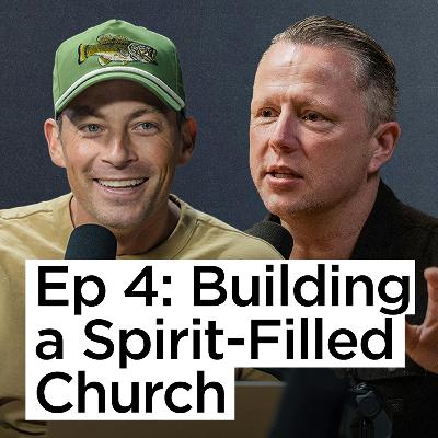 Ep 4 | Building a Spirit-Filled Church with Jon Tyson
