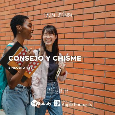 Consejo y chisme - Café con Leche - Episodio 38 Consejo y chisme - Café con Leche - Episodio 38