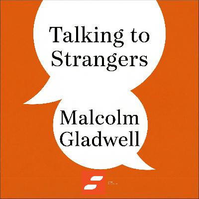 Talking to Strangers by Malcolm Gladwell | Book Summary and Review