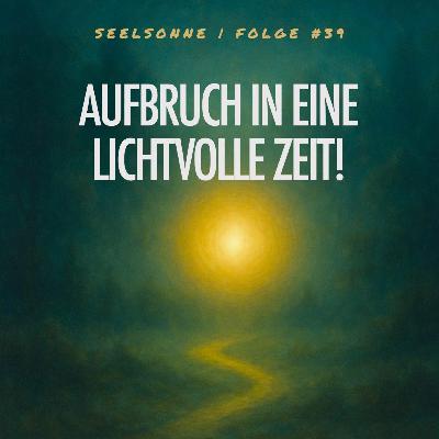 #39 Ein Licht steigt herab – die Geburt des inneren Menschen