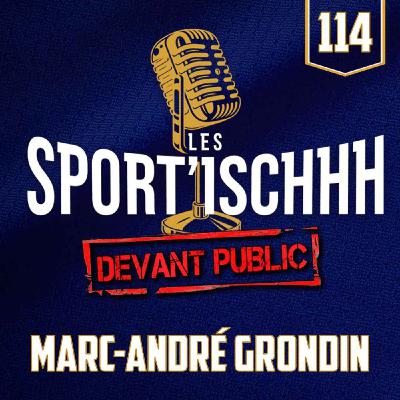 Les Sport'ischhh - EP114: Marc-André Grondin Les Sport'ischhh - EP114: Marc-André Grondin