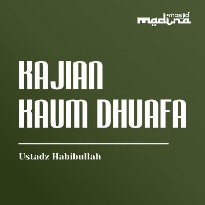 Kajian Tematik Bersama Kaum Dhuafa - Ustadz Habibullah