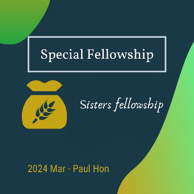 Special fellowship for Sisters with Bro Paul Hon Special fellowship for Sisters with Bro Paul Hon