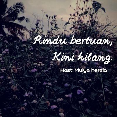 Rindu bertuan, kini hilang. Rindu bertuan, kini hilang.