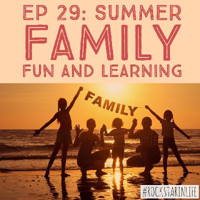 #29: Summer Family Fun and Learning