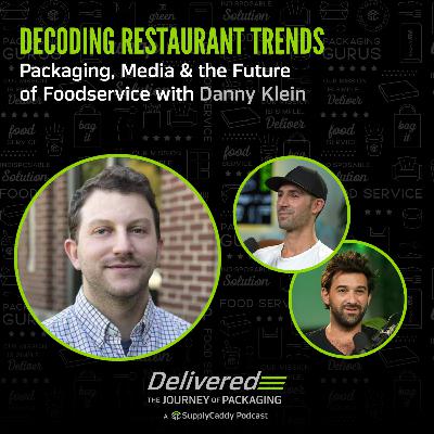 Decoding Restaurant Trends: Packaging, Media & the Future of Foodservice with Danny Klein Decoding Restaurant Trends: Packaging, Media & the Future of Foodservice with Danny Klein