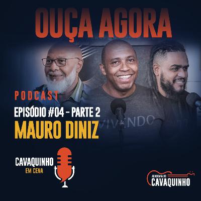Episódio #04 - Mauro Diniz parte 2 Episódio #04 - Mauro Diniz parte 2