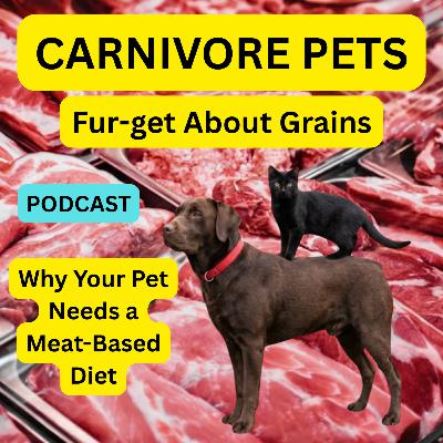 The Purr-fect Diet: How a Carnivore Diet Can Transform Your Pet's Health S2E63