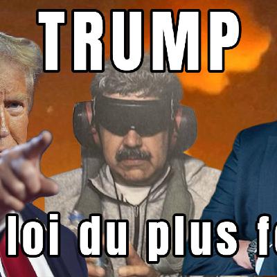 Trump : La loi du plus fort ! Trump : La loi du plus fort !