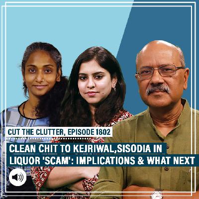 CutTheClutter: Political & legal implications as Kejriwal,Sisodia,21 others get a clean chit in Delhi liquor 'scam'