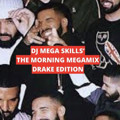 Episode 12: THE MORNING MEGAMIX - DRAKE EDITION