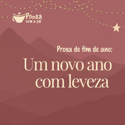 #102 - Prosa de fim de ano: Um novo ano com leveza