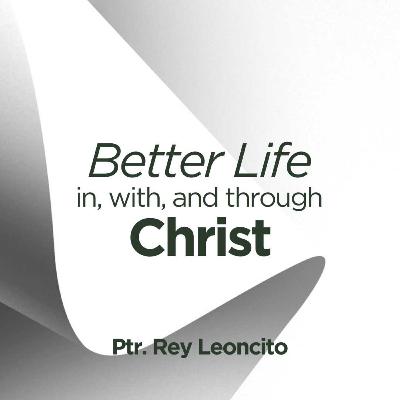 Better Life | Ptr. Rey Leoncito