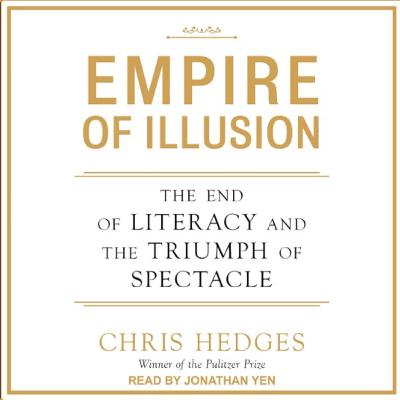 Empire of Illusion: The End of Literacy and the Triumph of Spectacle — When Reality Becomes Performance