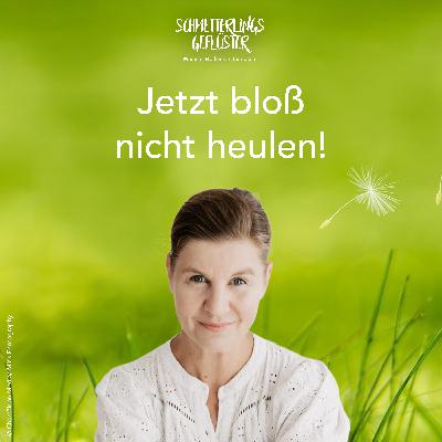 Jetzt bloß nicht heulen! Jetzt bloß nicht heulen!