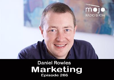 The Mojo Radio Show EP 266: Essential Skills To Market Your Company Through Digital - Daniel Rowles