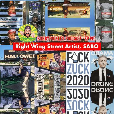 Right Wing Street Artist — SABO | Bobby Pickles’ Podcast™️ Ep 195